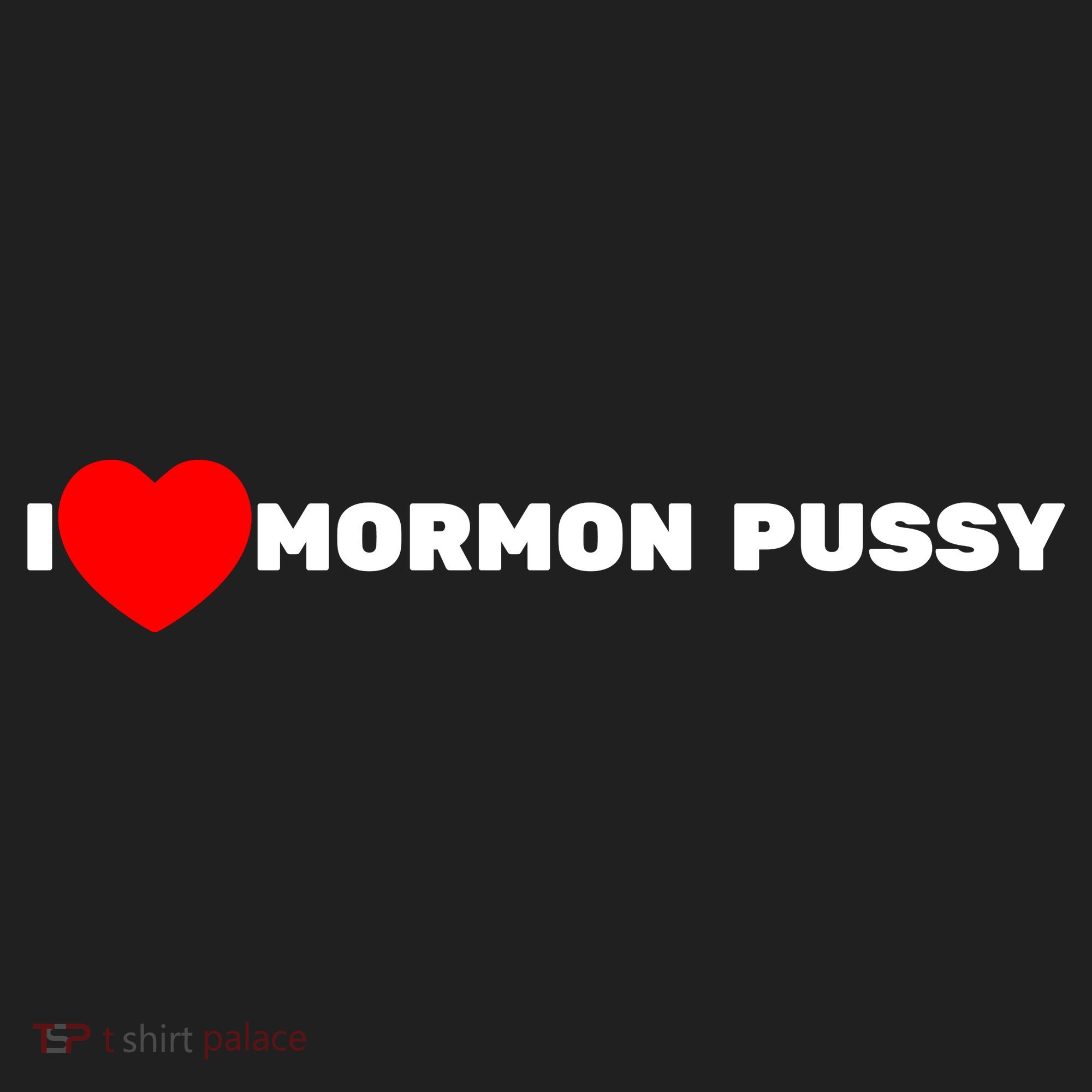 I Love Mormon Pussy Shirt Funny Meme Tumbler