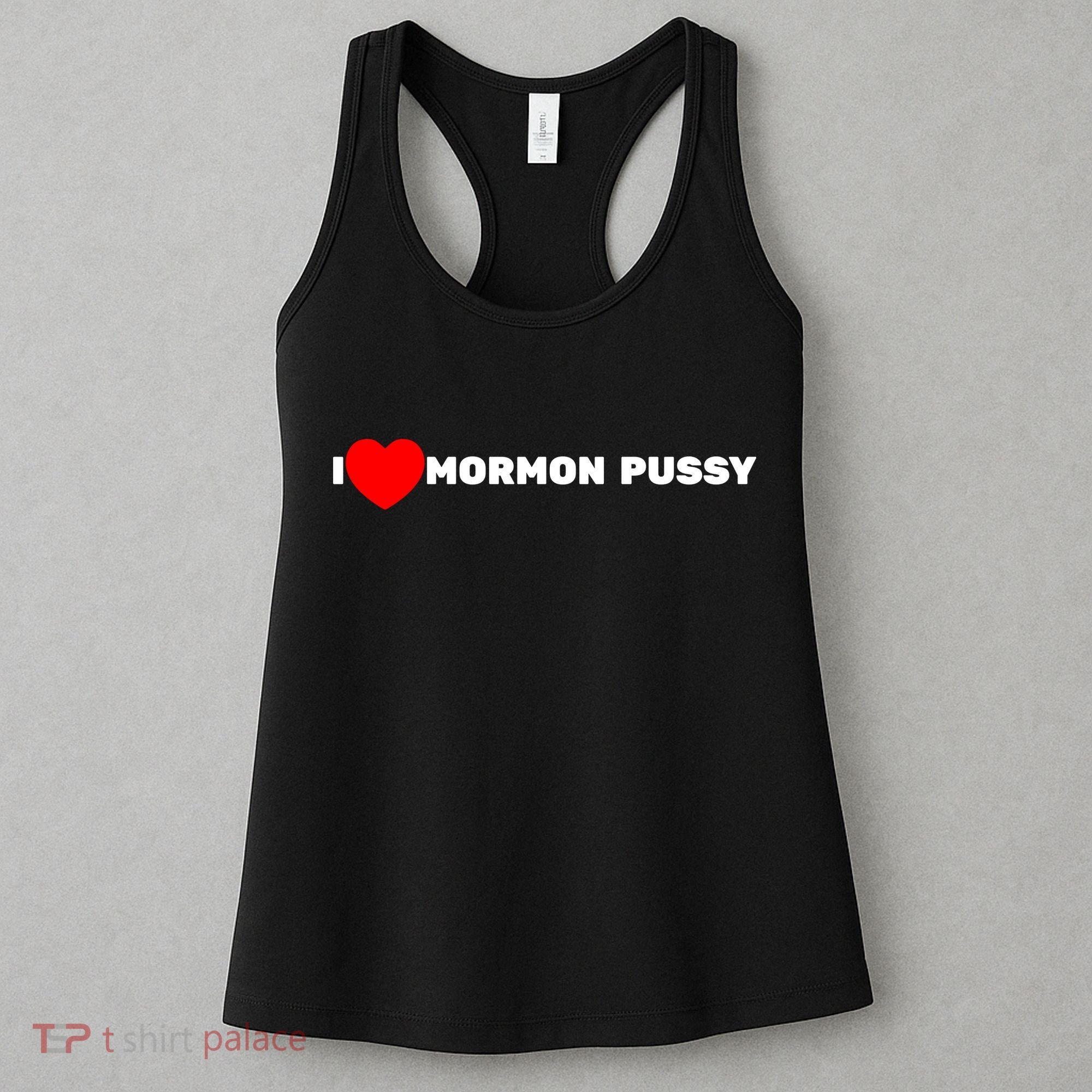 I Love Mormon Pussy Shirt Funny Meme Women's Tank Top