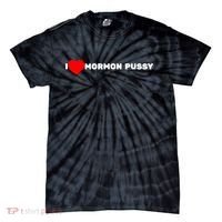 I Love Mormon Pussy Shirt Funny Meme Tie-Dye T-Shirt thumb 0