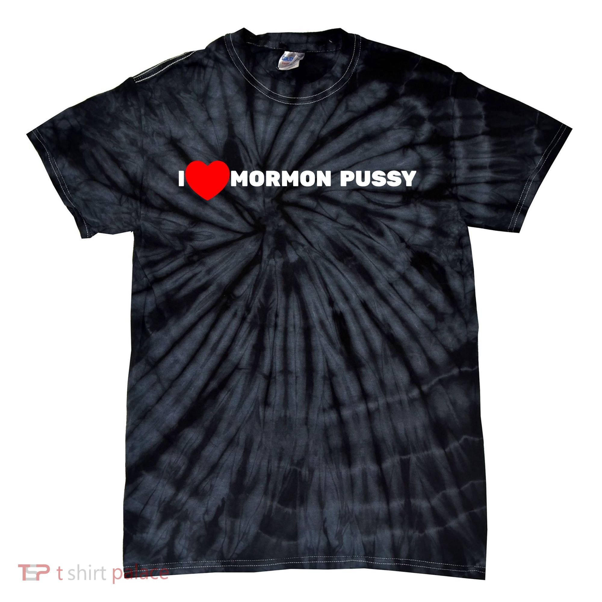 I Love Mormon Pussy Shirt Funny Meme Tie-Dye T-Shirt