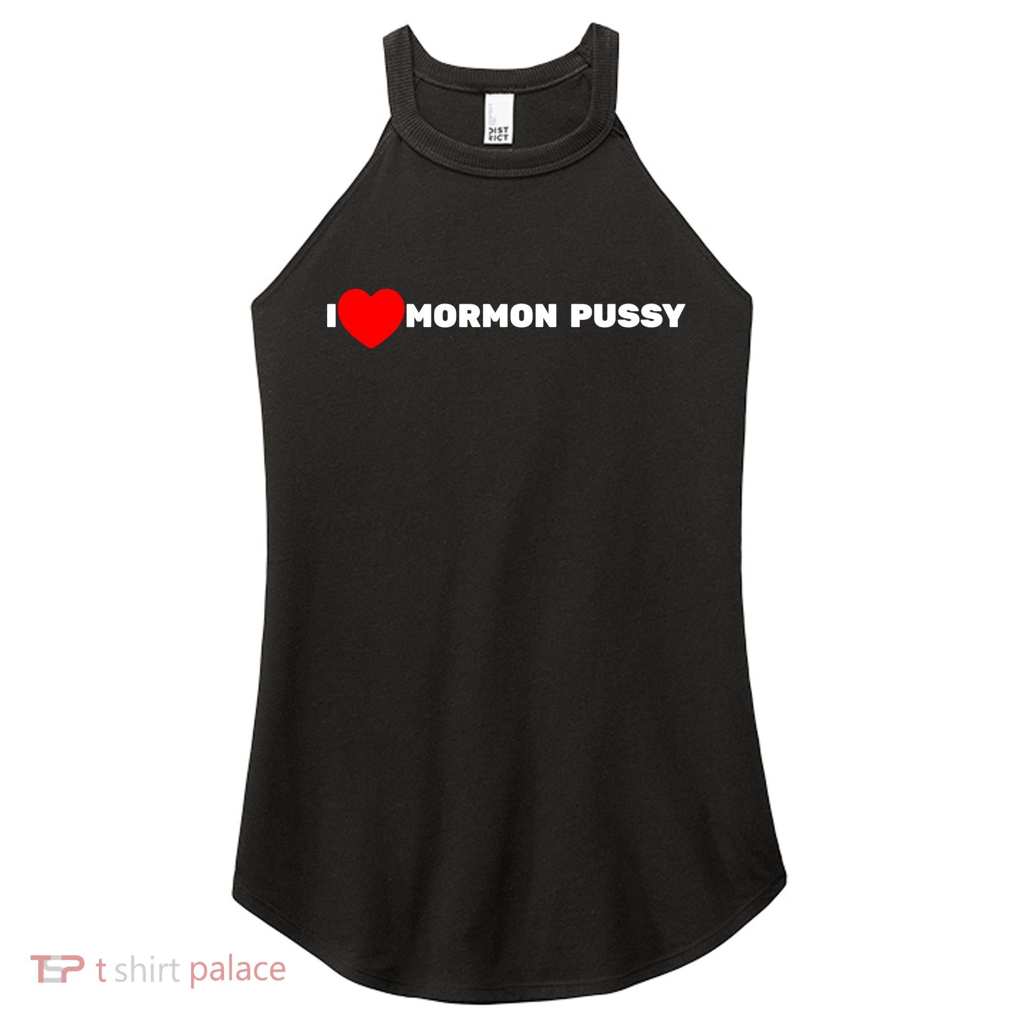 I Love Mormon Pussy Shirt Funny Meme Women's Perfect Tri Rocker Tank