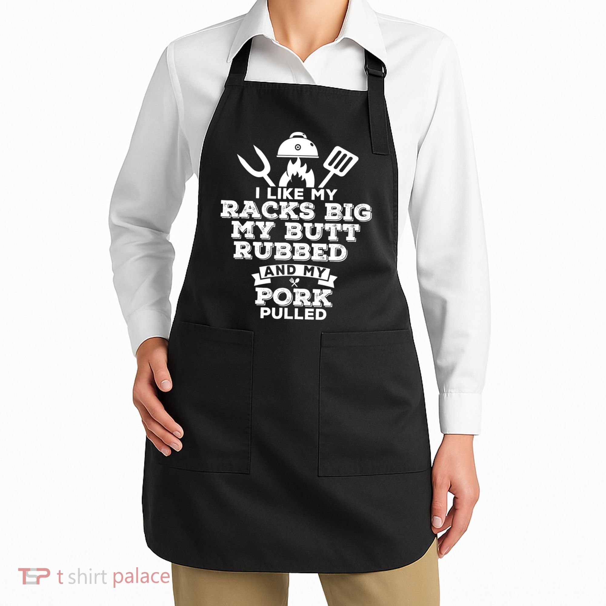 I Like My Racks Big My Butt Rubbed And Pork Pulled Pig BBQ Apron