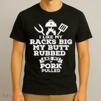 I Like My Racks Big My Butt Rubbed And Pork Pulled Pig BBQ T-Shirt thumb 3