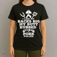 I Like My Racks Big My Butt Rubbed And Pork Pulled Pig BBQ T-Shirt thumb 4