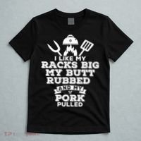 I Like My Racks Big My Butt Rubbed And Pork Pulled Pig BBQ T-Shirt thumb 5