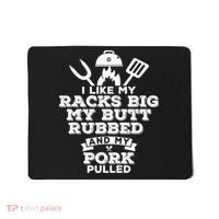 I Like My Racks Big My Butt Rubbed And Pork Pulled Pig BBQ Mousepad thumb 0