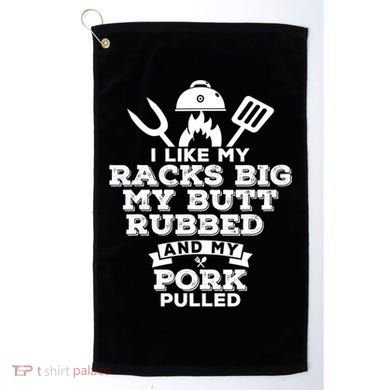 I Like My Racks Big My Butt Rubbed And Pork Pulled Pig BBQ Golf Towel