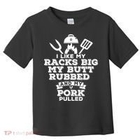 I Like My Racks Big My Butt Rubbed And Pork Pulled Pig BBQ Toddler T-Shirt thumb 0