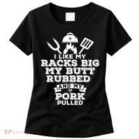 I Like My Racks Big My Butt Rubbed And Pork Pulled Pig BBQ Women's T-Shirt thumb 0
