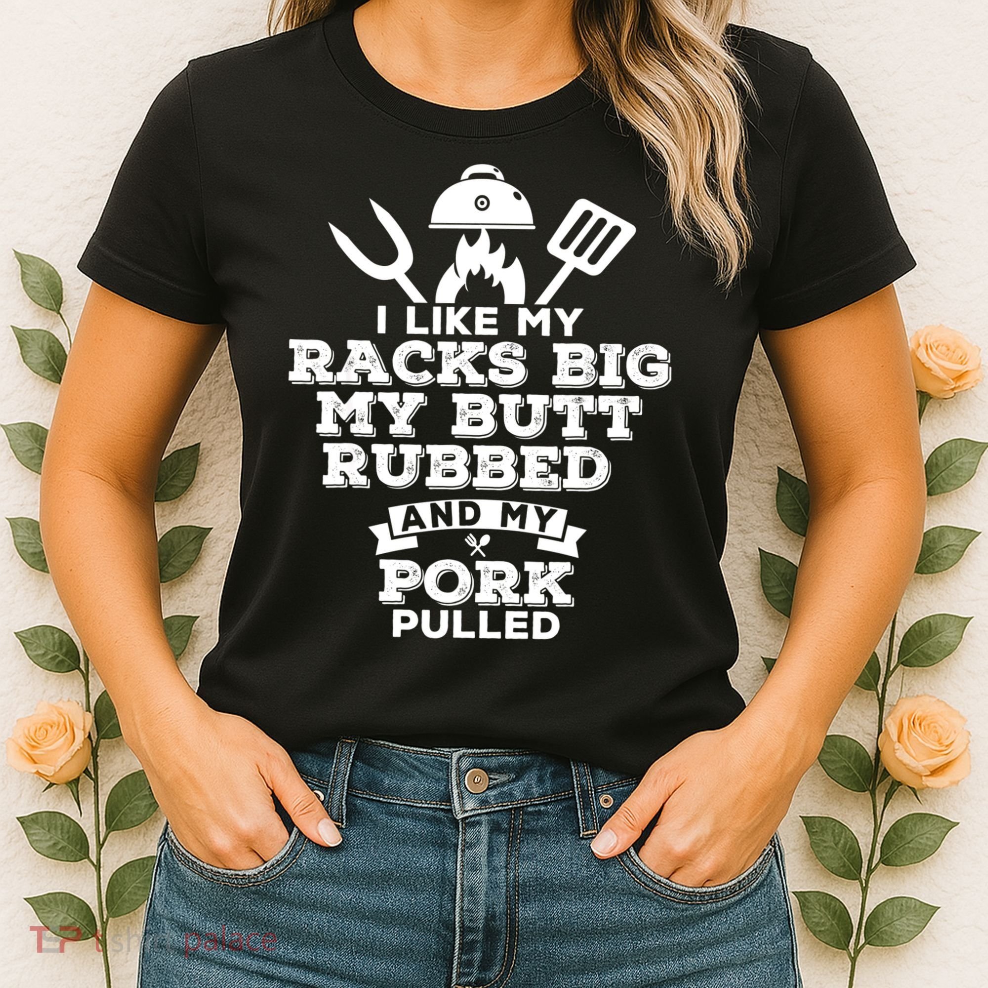 I Like My Racks Big My Butt Rubbed And Pork Pulled Pig BBQ Women's T-Shirt