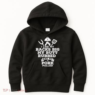 I Like My Racks Big My Butt Rubbed And Pork Pulled Pig BBQ Kids Hoodie