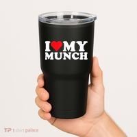 I Love My Munch I Heart My Munch For Munching Lover Tumbler thumb 2
