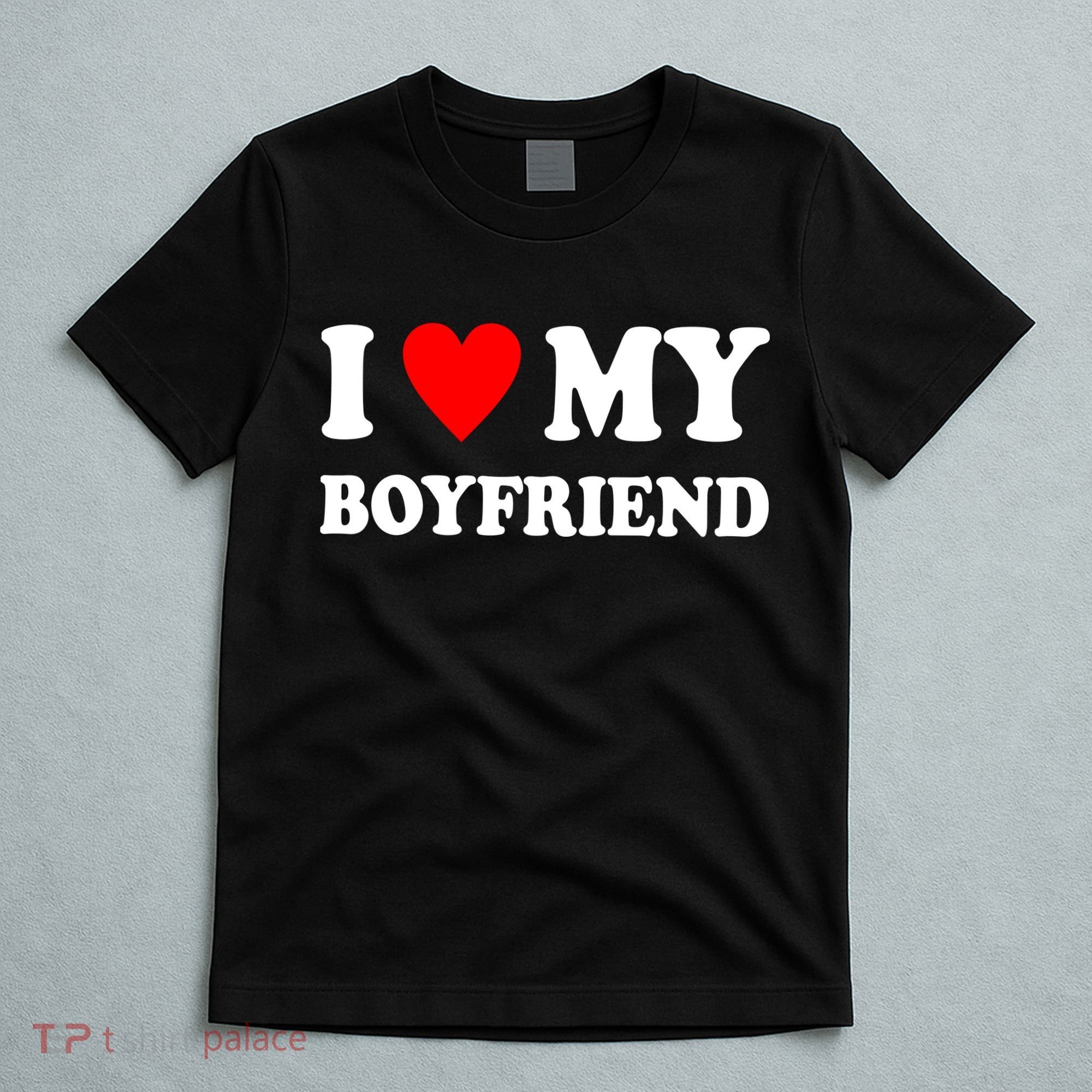 I Love My Boyfriend Heart Girlfriend Couples T-Shirt