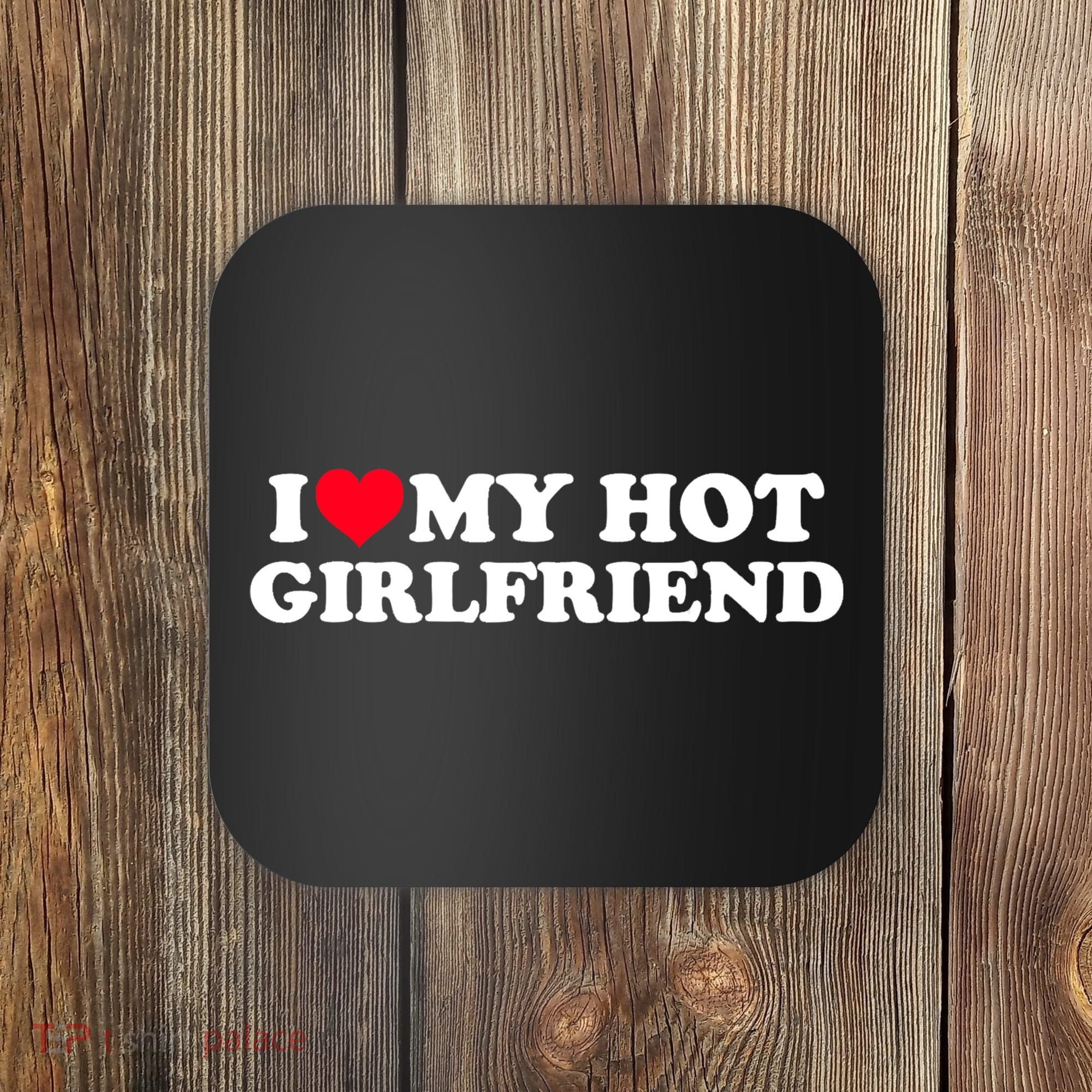 I Love My Hot Girlfriend Gift For Boy Coaster