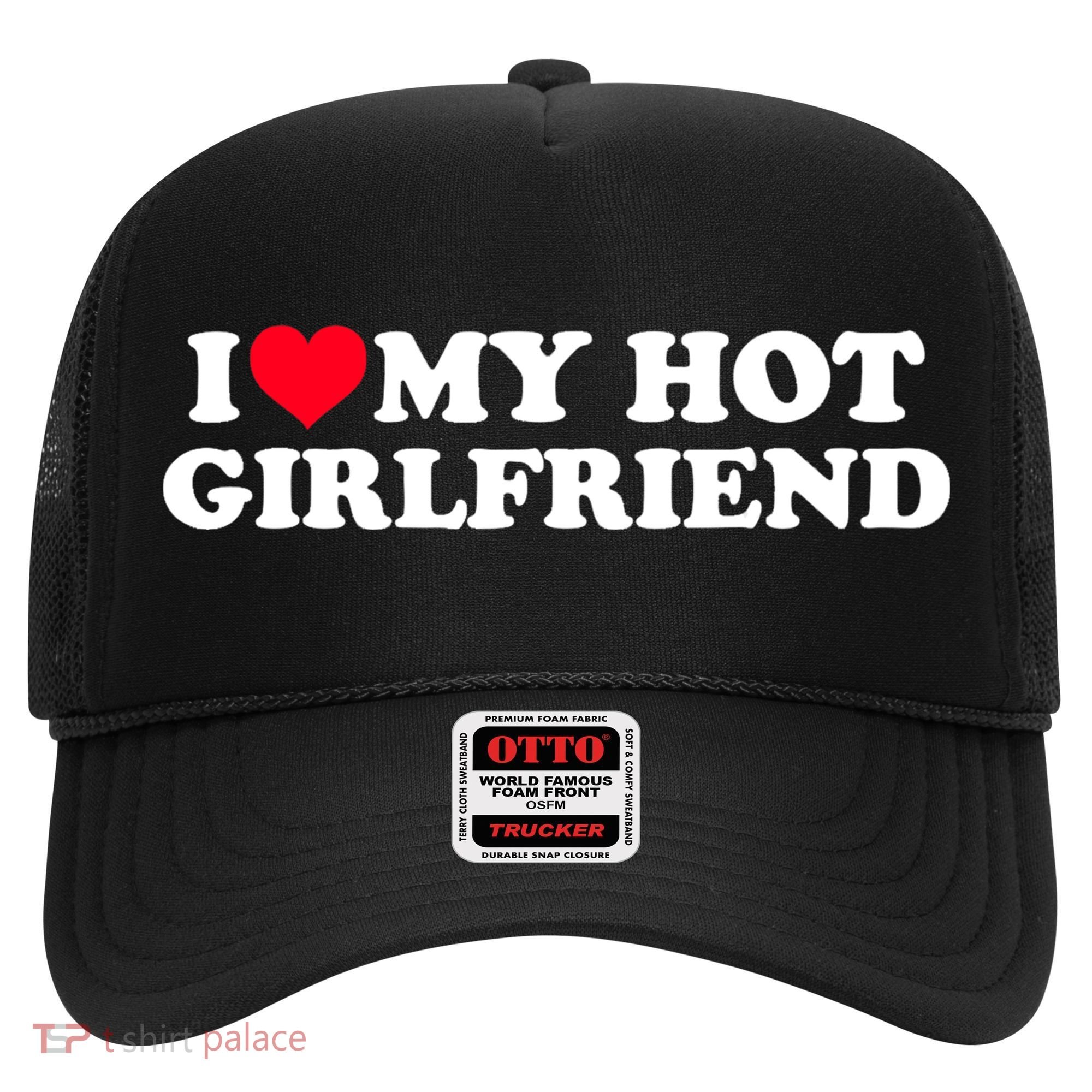 I Love My Hot Girlfriend Gift For Boy Hat