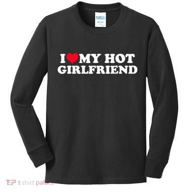 I Love My Hot Girlfriend Gift For Boy Kids Long Sleeve Shirt