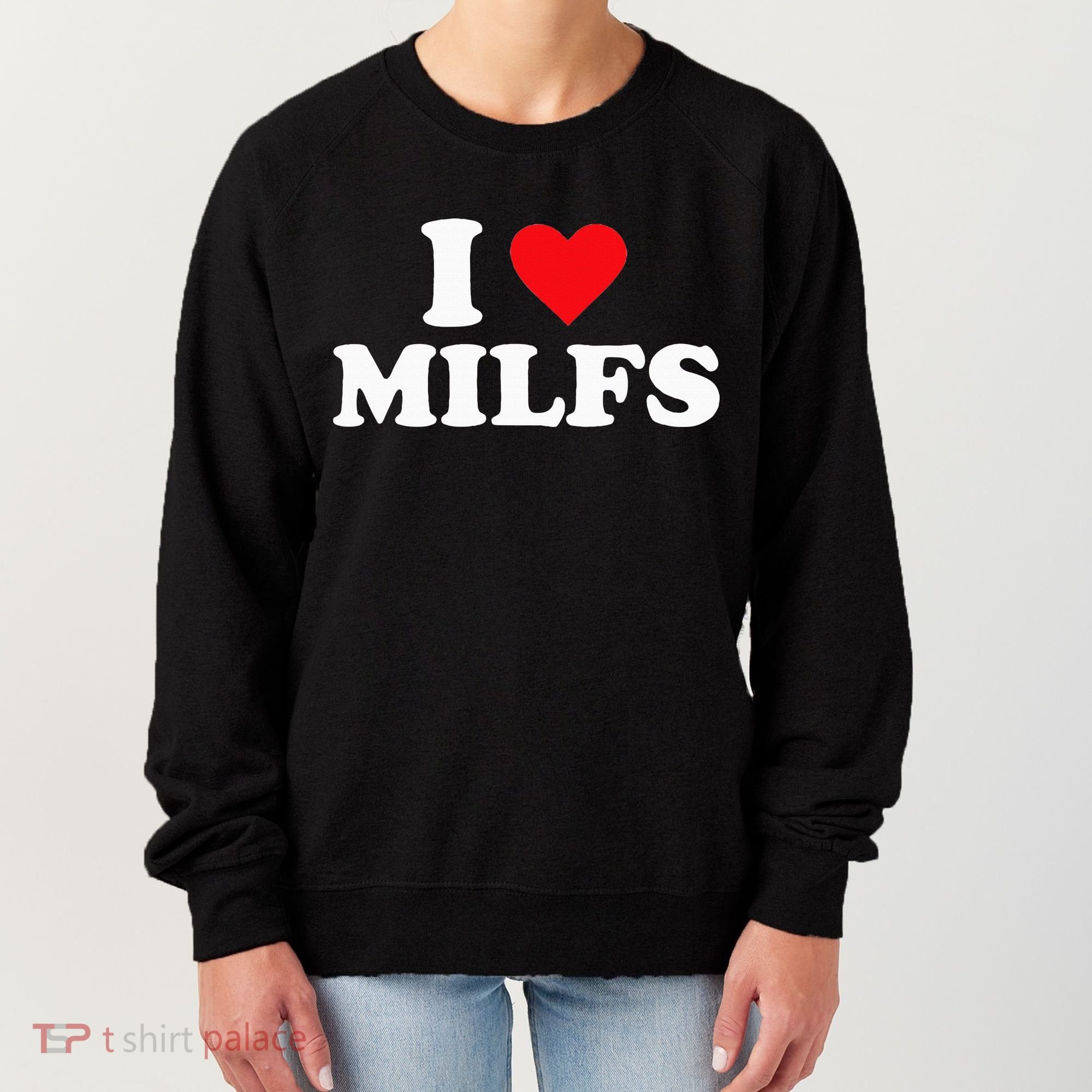 I Love Milfs Women's Sweatshirt