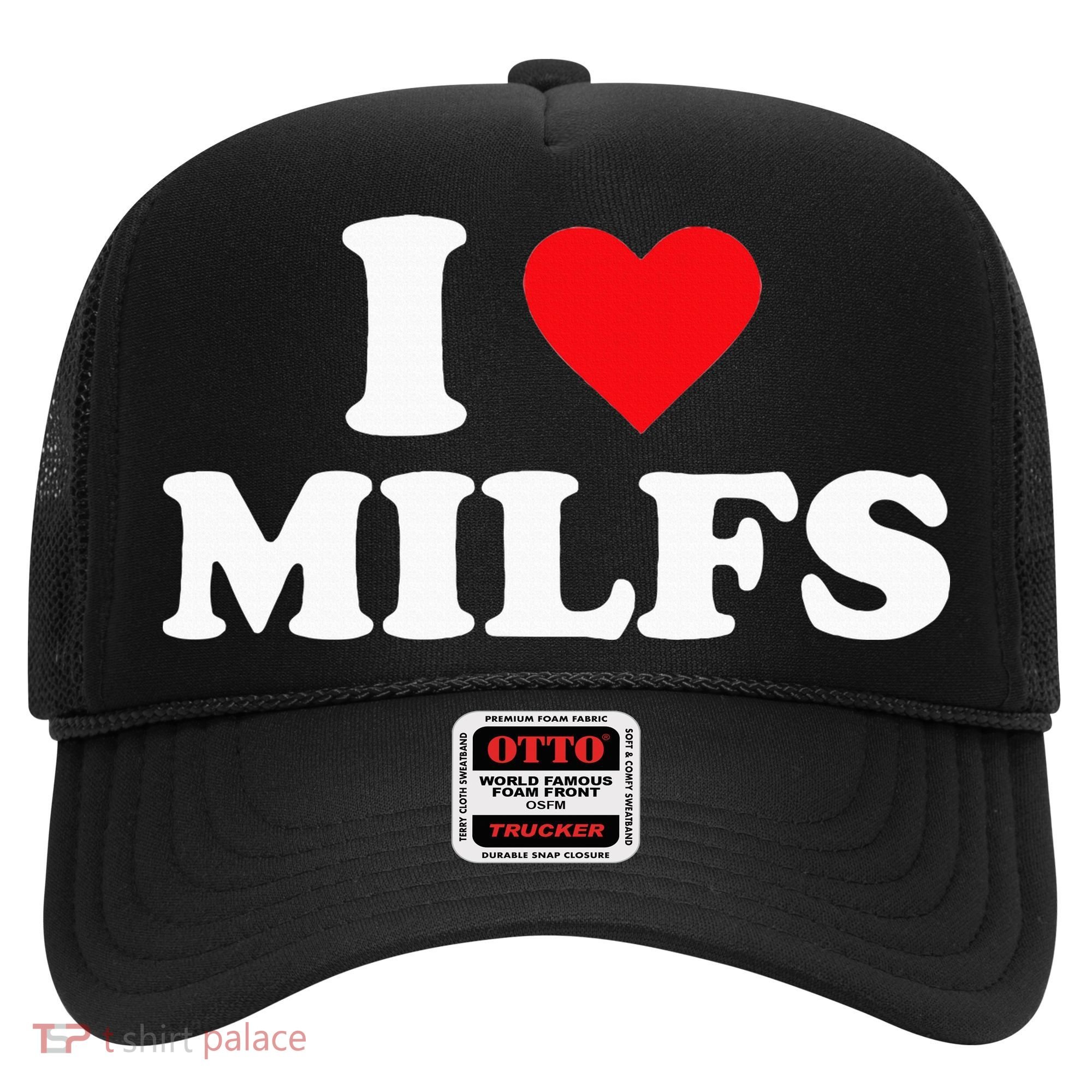I Love Milfs Hat