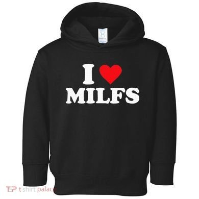 I Love Milfs Toddler Hoodie