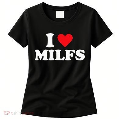 I Love Milfs Women's T-Shirt