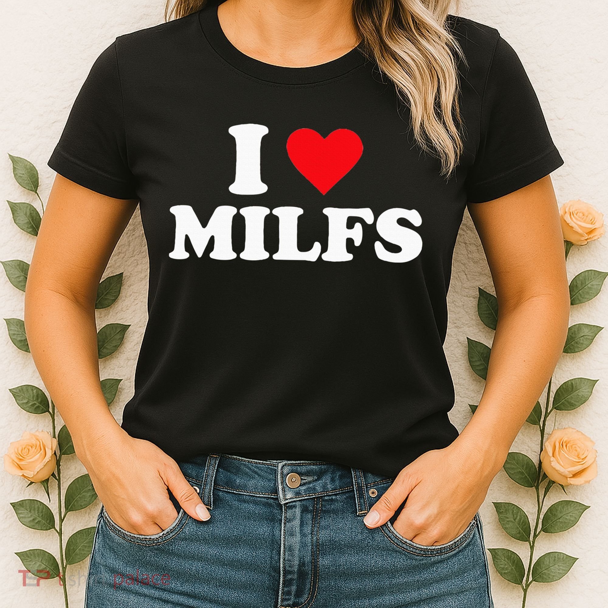 I Love Milfs Women's T-Shirt