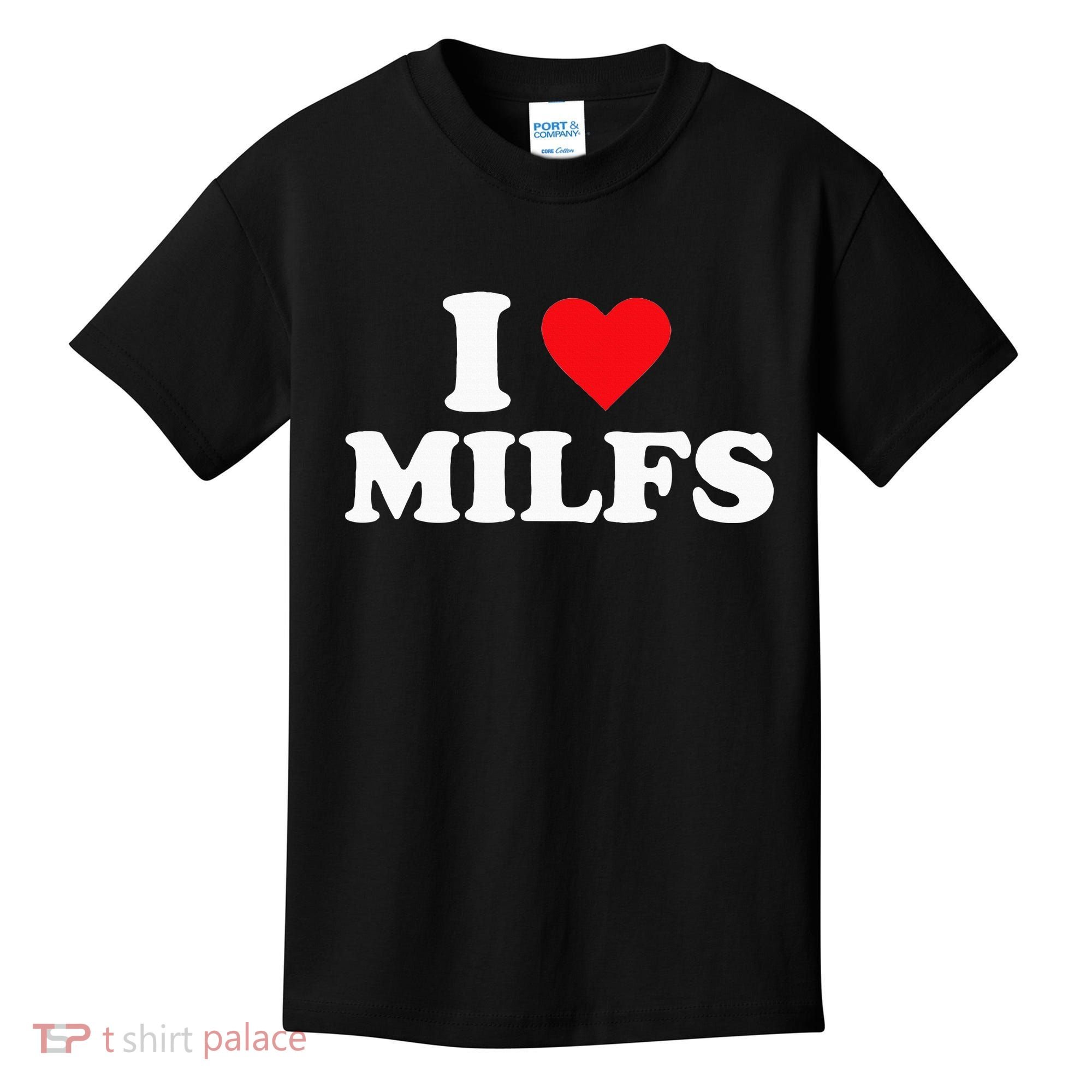 I Love Milfs Kids T-Shirt