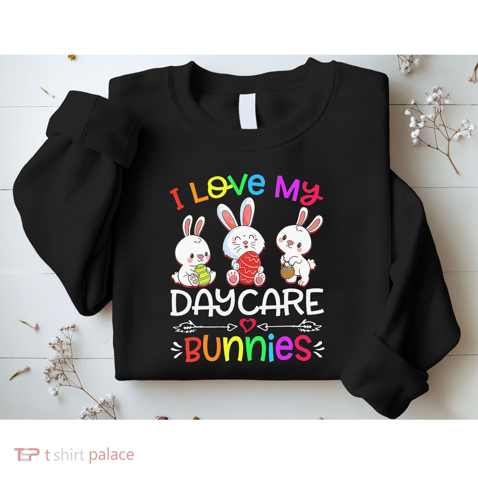 I Love My Daycare Bunnies Teacher Easter Day Sweatshirt