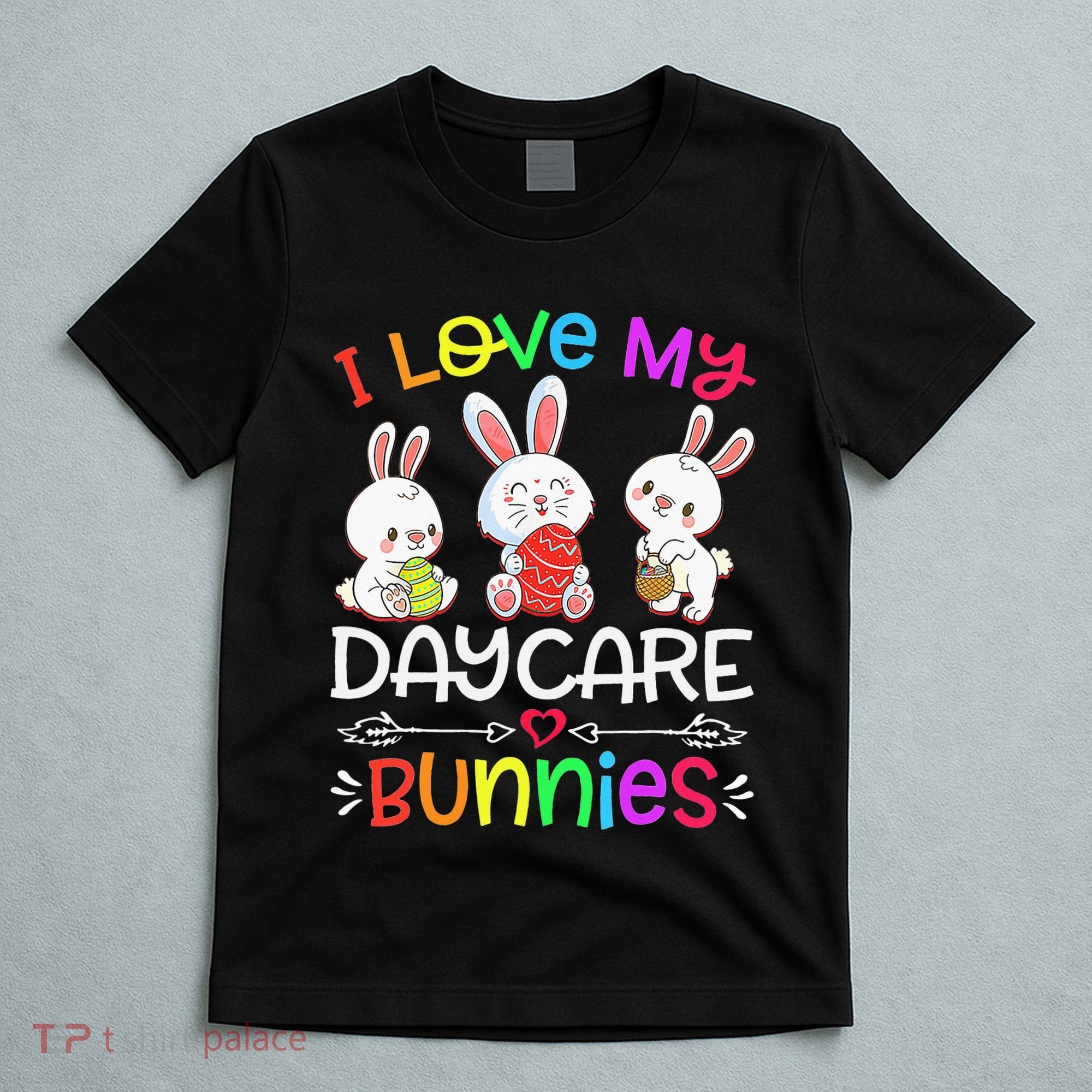I Love My Daycare Bunnies Teacher Easter Day T-Shirt