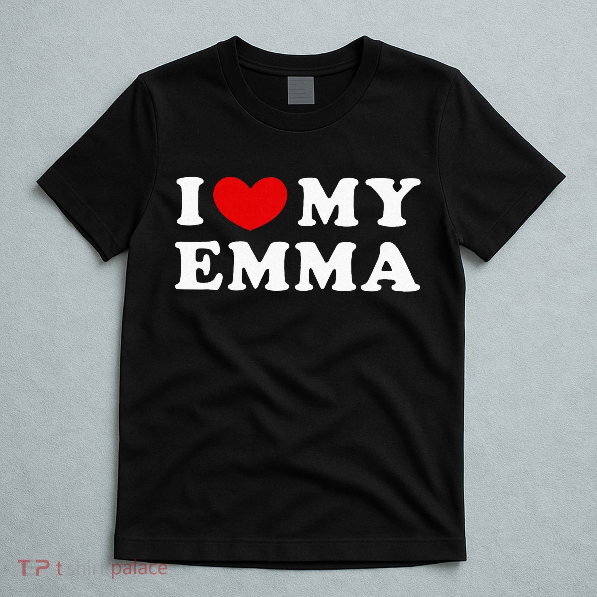 I Love My Emma I Heart My Emma T-Shirt