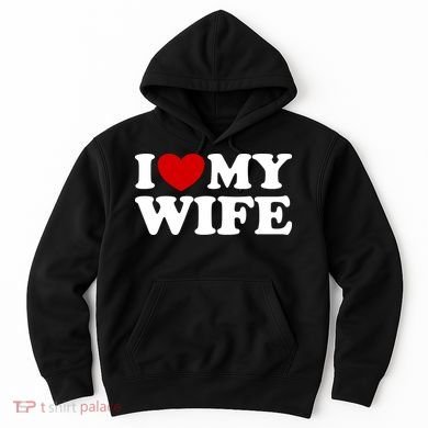 I Love My Wife Hoodie