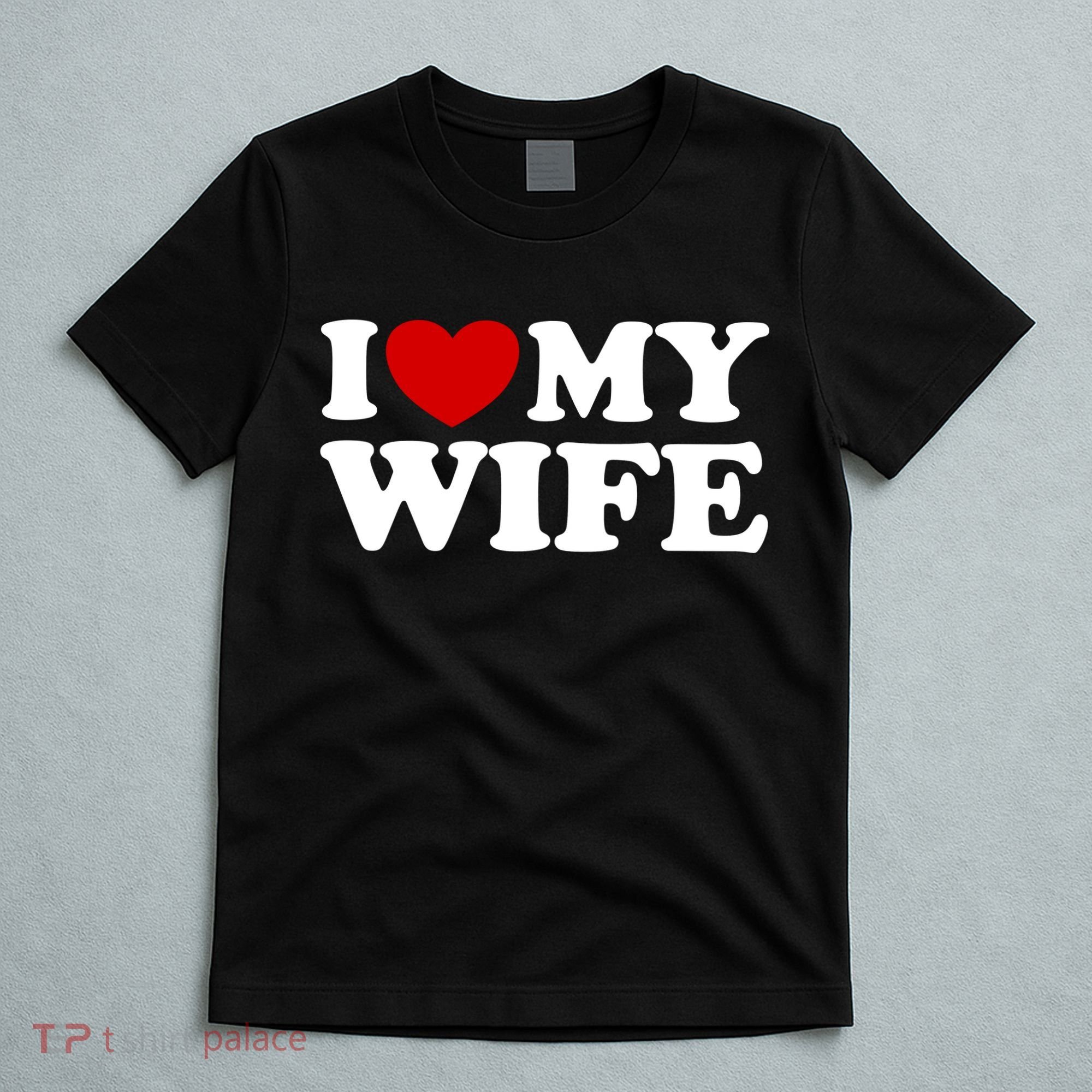 I Love My Wife T-Shirt