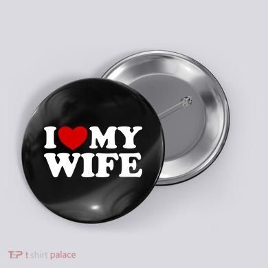 I Love My Wife Button