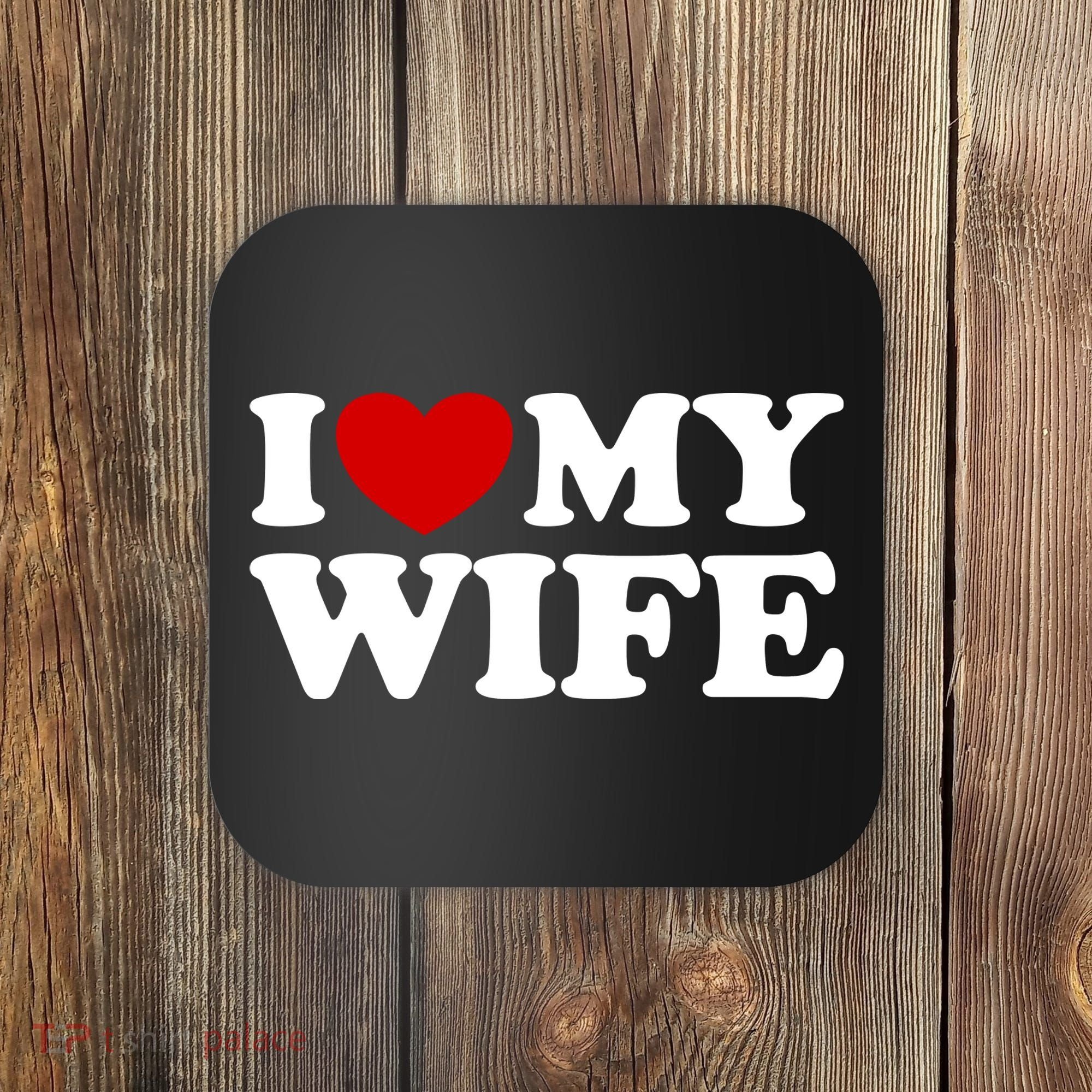 I Love My Wife Coaster