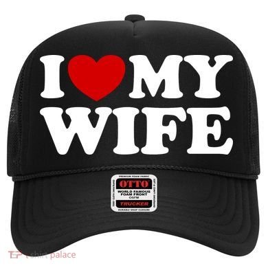 I Love My Wife Hat