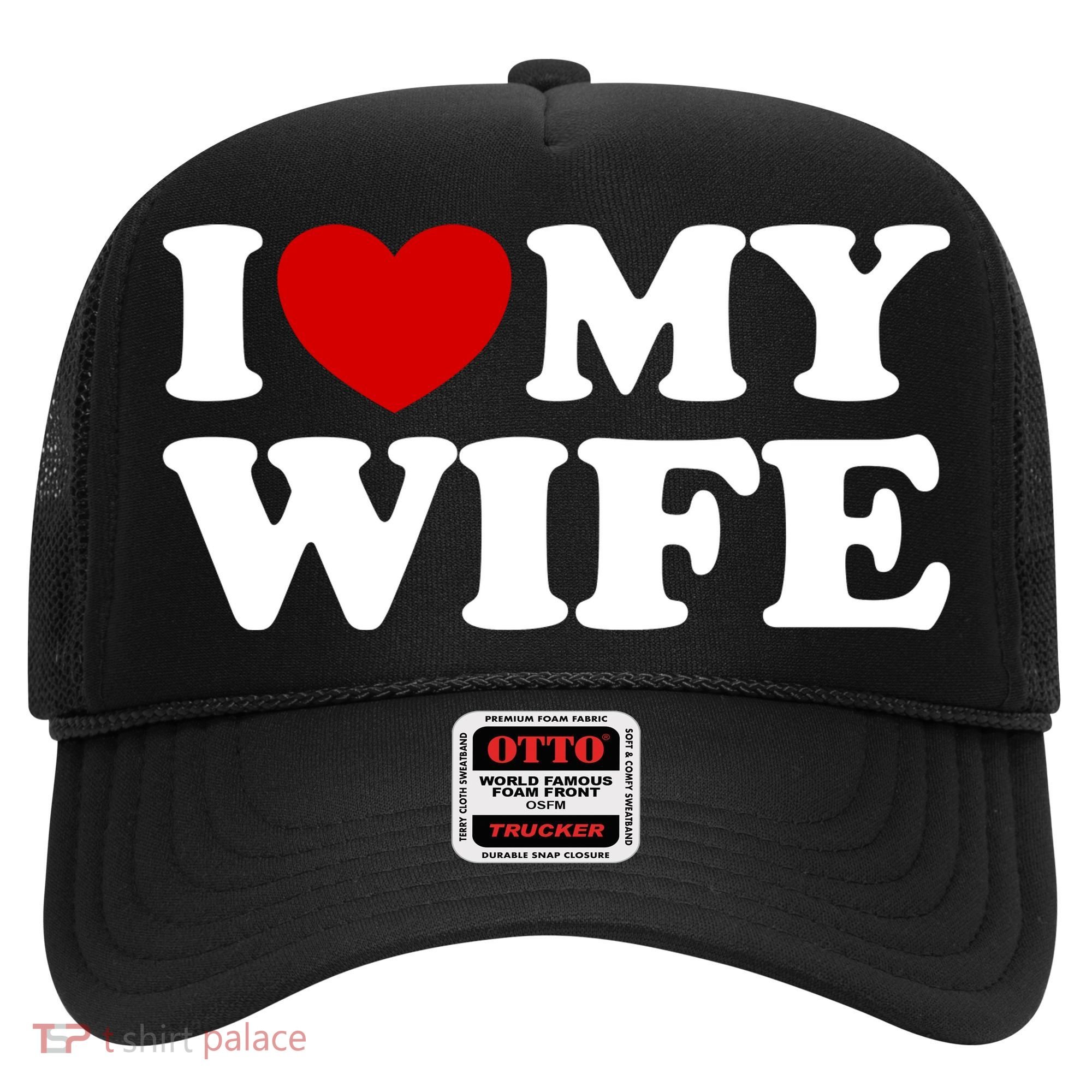 I Love My Wife Hat