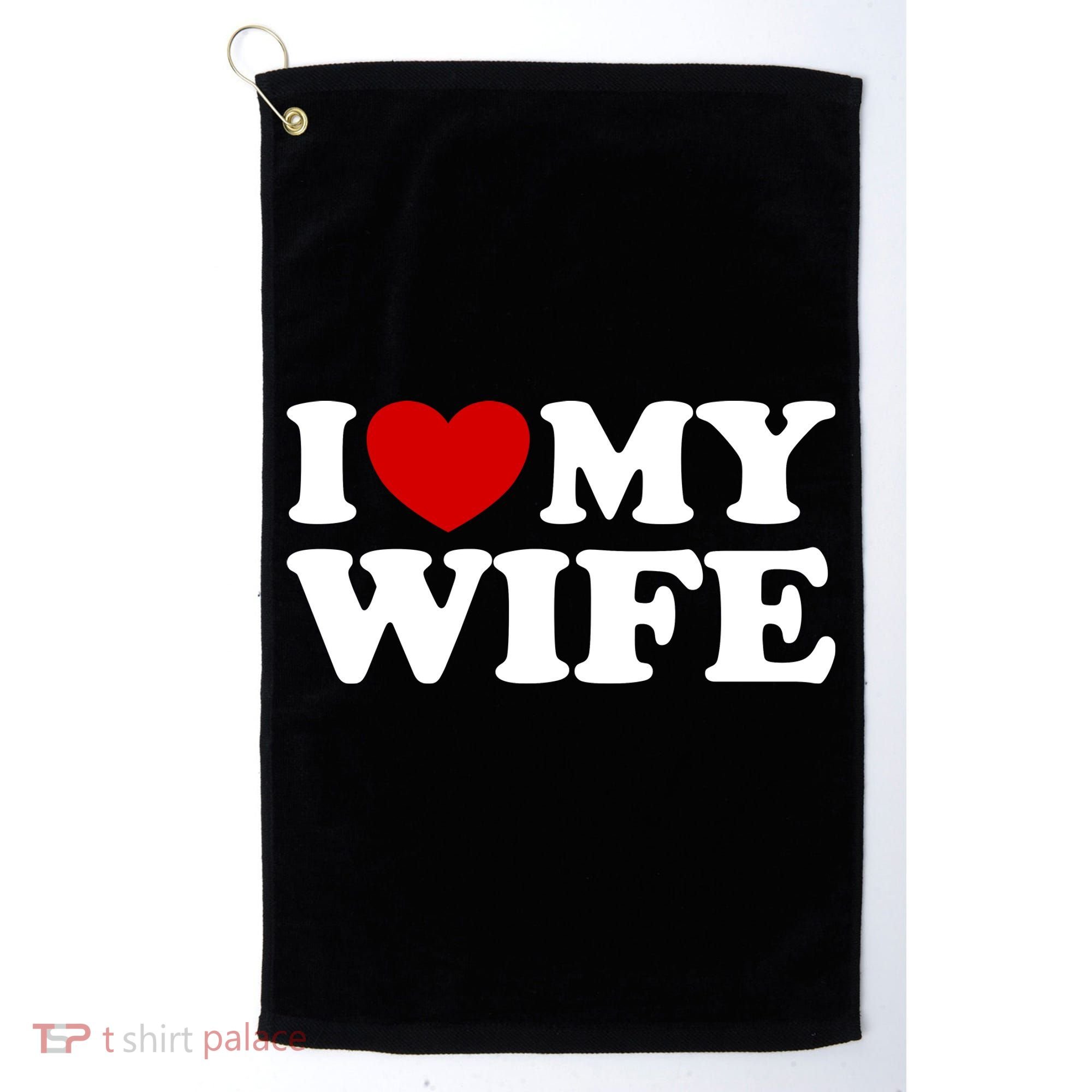 I Love My Wife Golf Towel