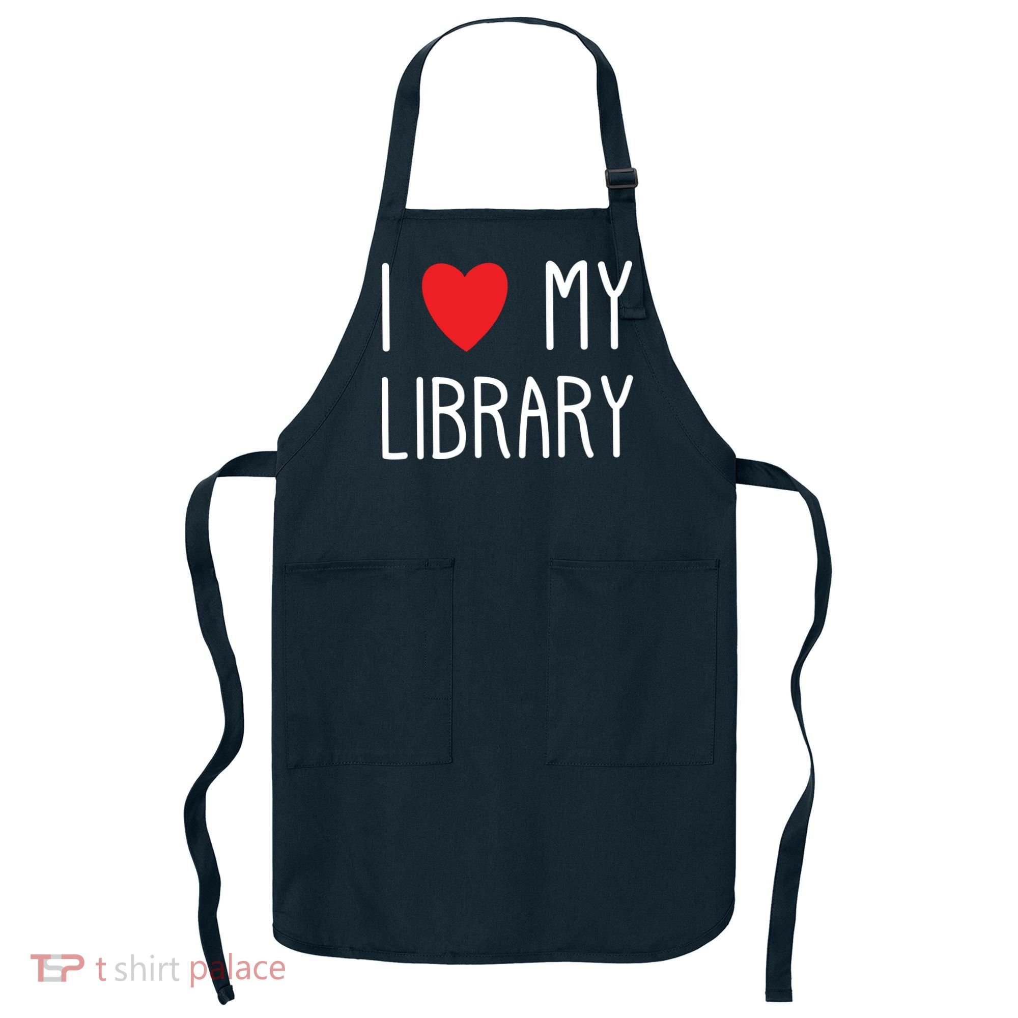 I Love My Library For Book Lovers Readers Librarian Apron