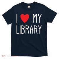 I Love My Library For Book Lovers Readers Librarian T-Shirt thumb 0