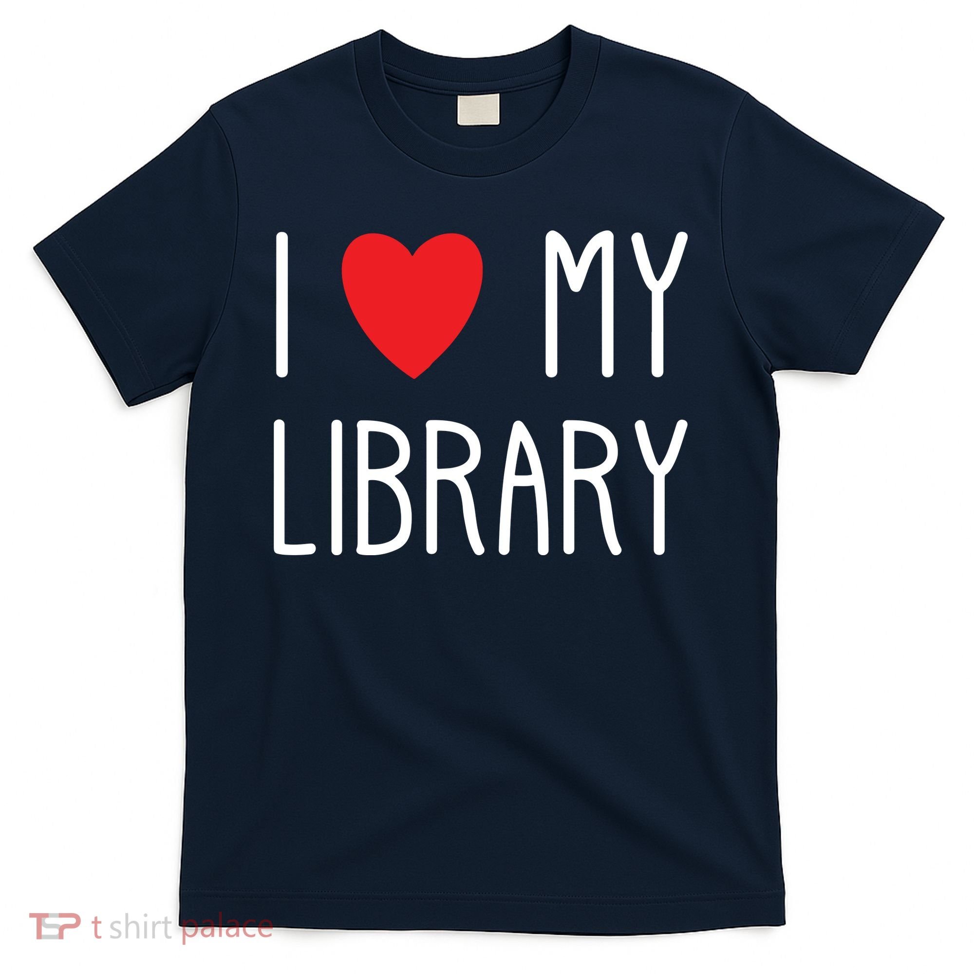 I Love My Library For Book Lovers Readers Librarian T-Shirt