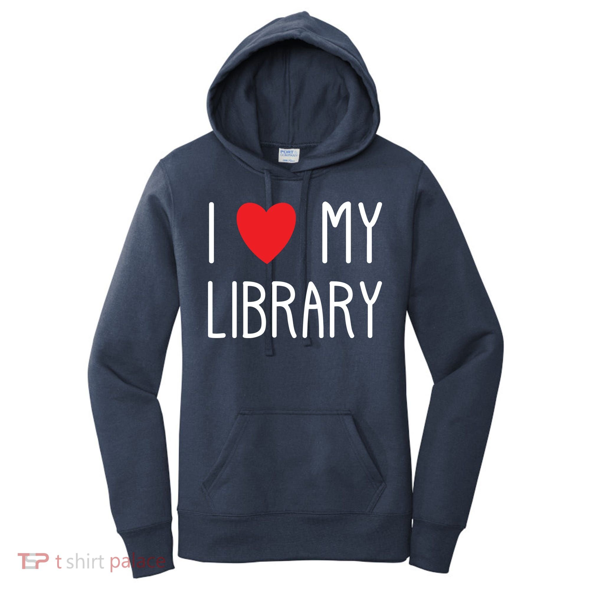 I Love My Library For Book Lovers Readers Librarian Women's Hoodie