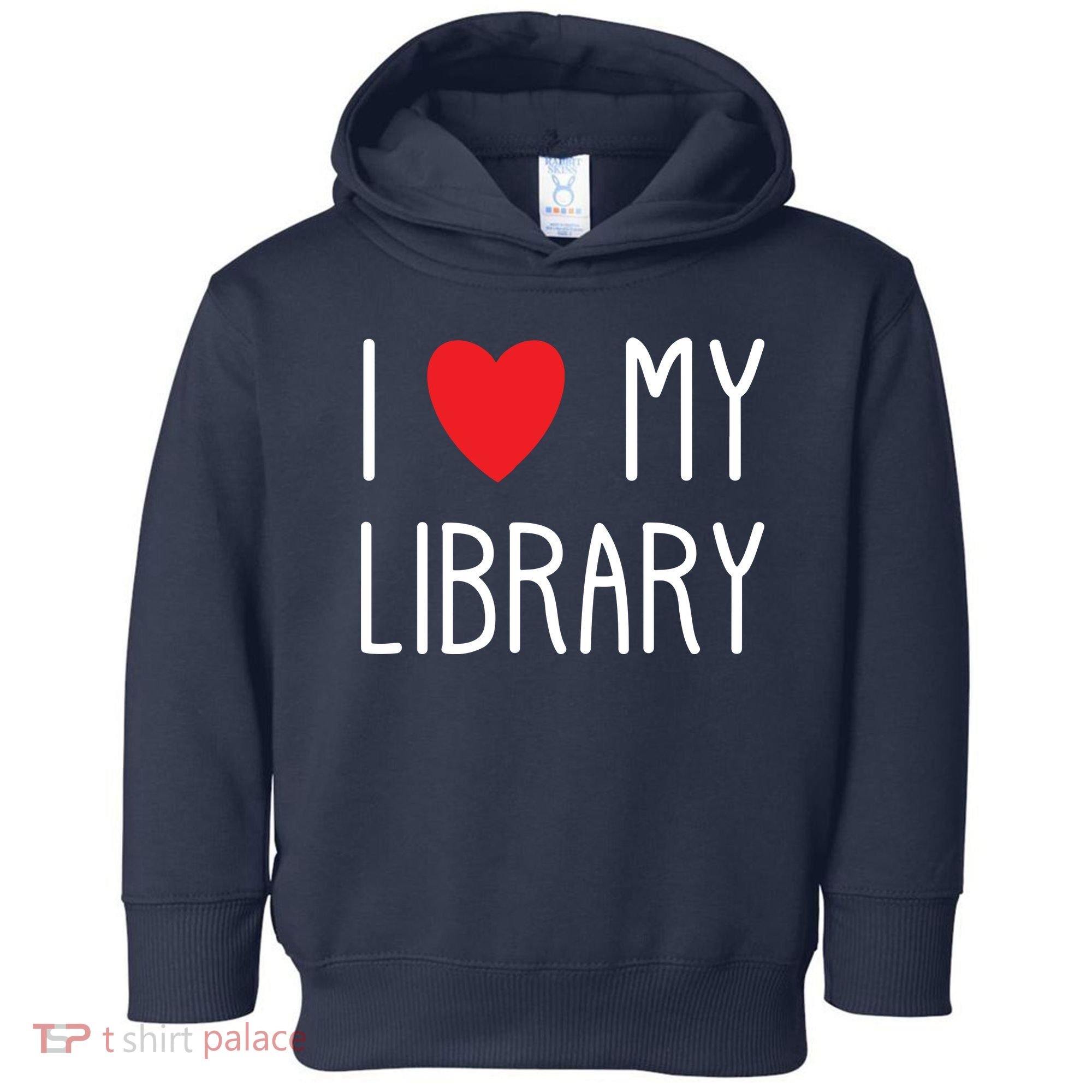 I Love My Library For Book Lovers Readers Librarian Toddler Hoodie