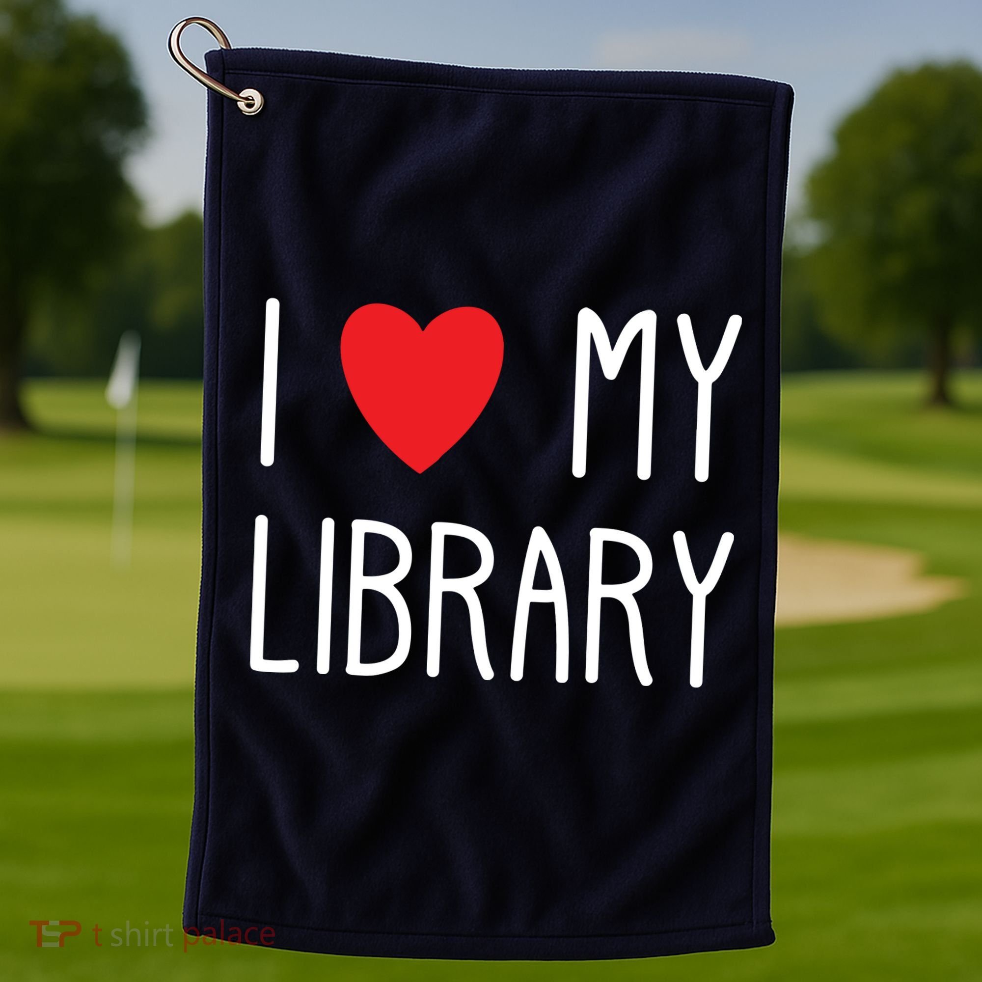 I Love My Library For Book Lovers Readers Librarian Golf Towel