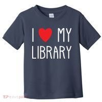 I Love My Library For Book Lovers Readers Librarian Toddler T-Shirt thumb 0