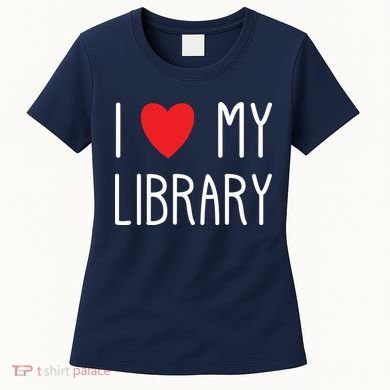 I Love My Library For Book Lovers Readers Librarian Women's T-Shirt