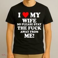 I Love My Wife So Please Stay The F Away From Me Funny Husband T-Shirt thumb 3