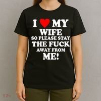 I Love My Wife So Please Stay The F Away From Me Funny Husband T-Shirt thumb 4