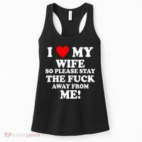 I Love My Wife So Please Stay The F Away From Me Funny Husband Women's Tank Top thumb 0