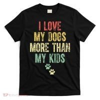 I Love My Dogs More Than My Kids Funny Vintage T-Shirt thumb 0