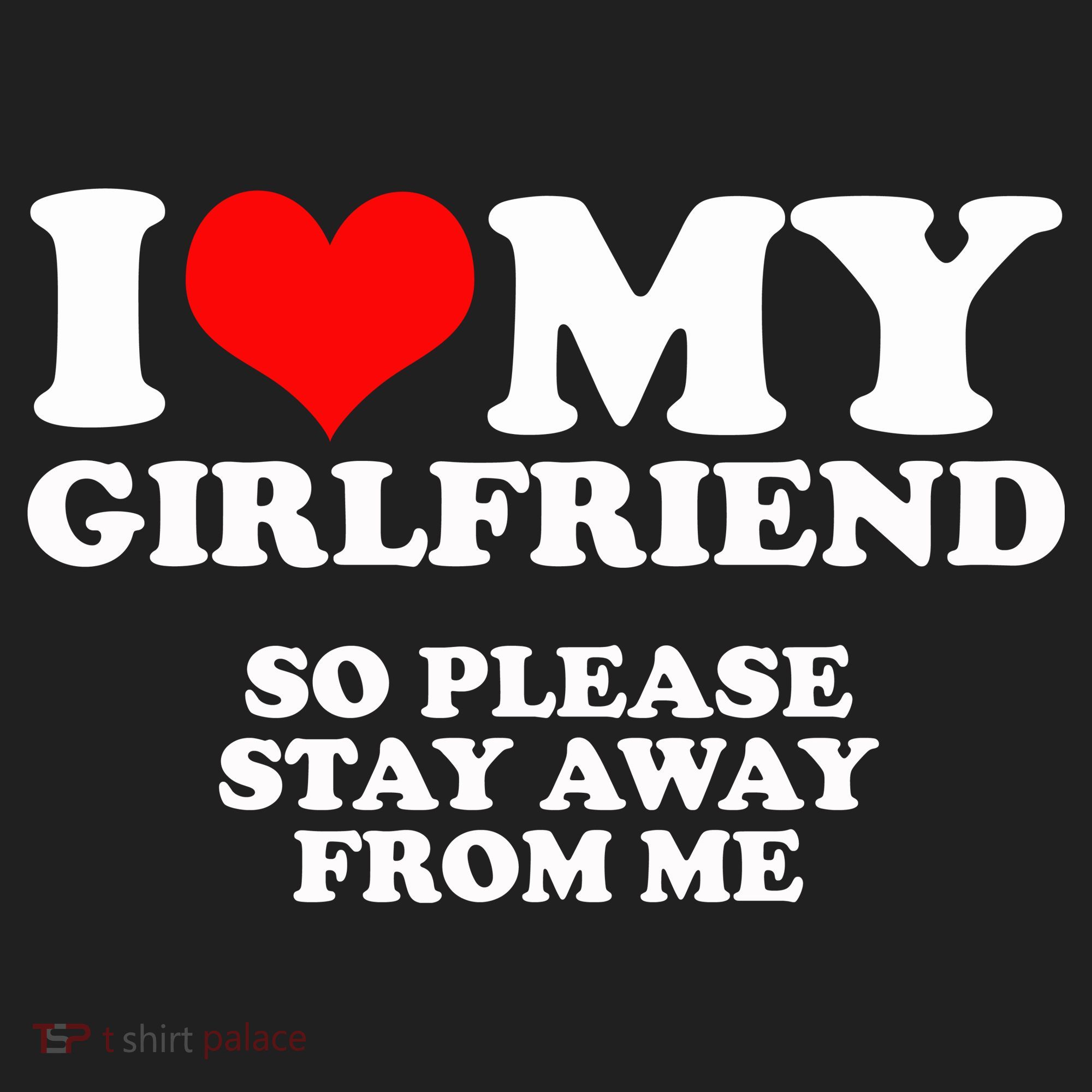 I Love My Girlfriend So Please Stay Away From Me Tumbler