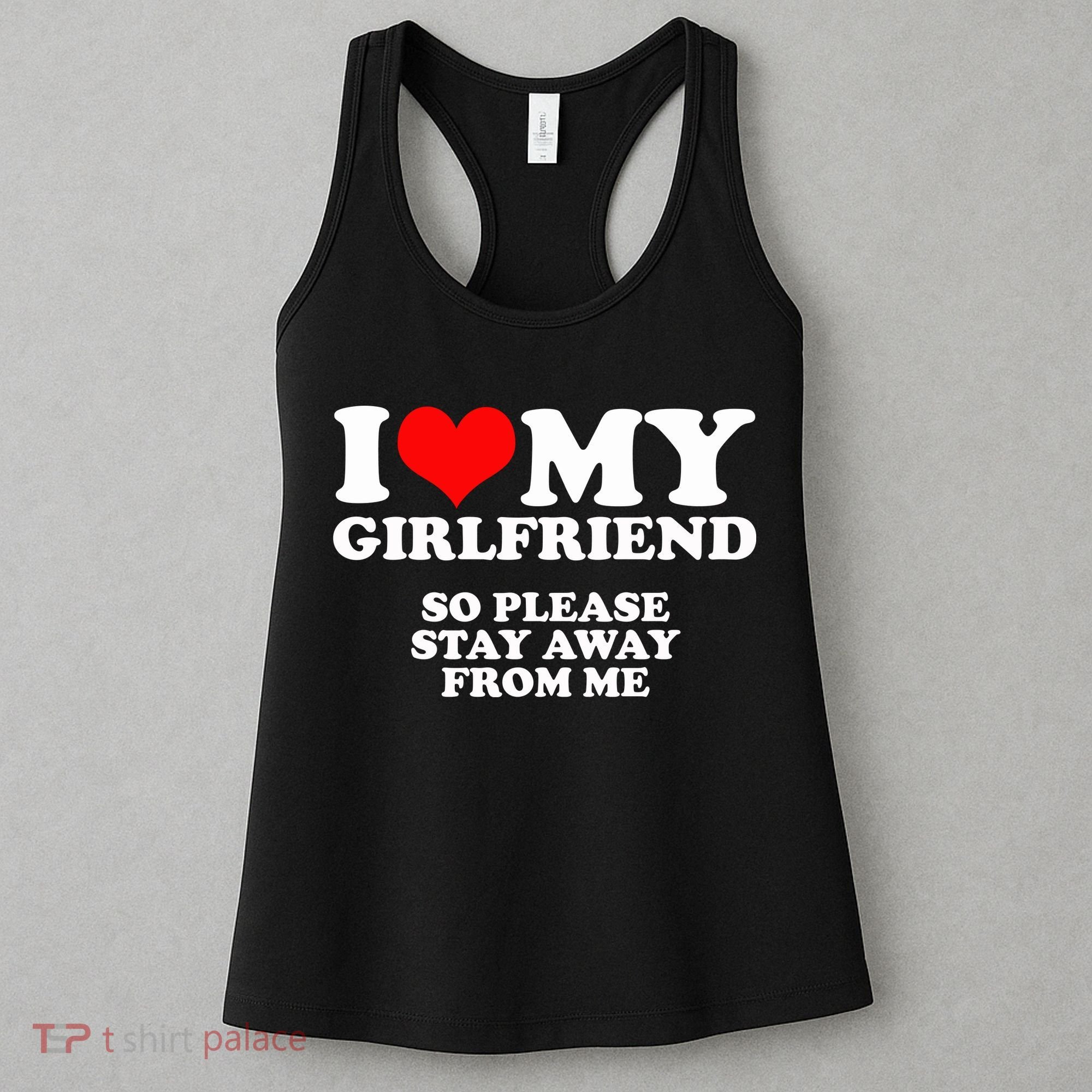 I Love My Girlfriend So Please Stay Away From Me Women's Tank Top